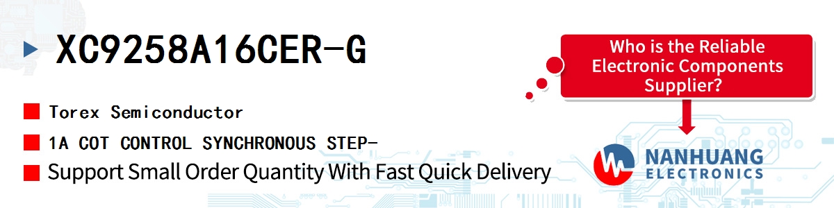XC9258A16CER-G Torex 1A COT CONTROL SYNCHRONOUS STEP-